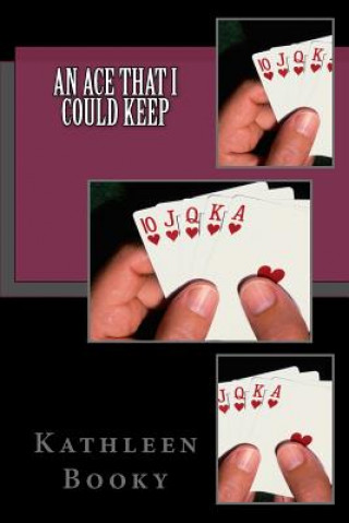 Knjiga An Ace That I Could Keep Kathleen Booky