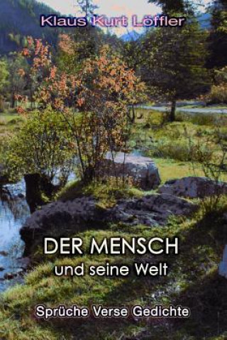 Książka DER MENSCH und seine Welt: Sprüche, Verse und Gedichte Klaus Kurt Loffler