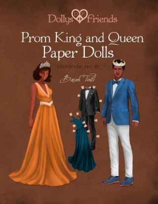 Kniha Dollys and Friends, Prom King and Queen Paper Dolls, Wardrobe No: 10 Basak Tinli