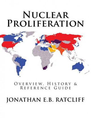Βιβλίο Nuclear Proliferation: Overview, History & Reference Guide Jonathan E B Ratcliff