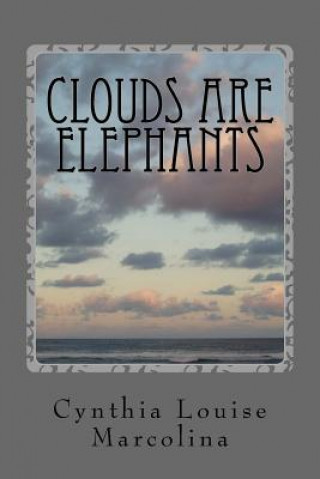 Книга Clouds Are Elephants Cynthia Louise Marcolina