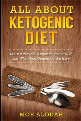 Kniha All About Ketogenic Diet: Learn If this Diet is Right for You or NOT and What Food Options do You Have Moe Alodah