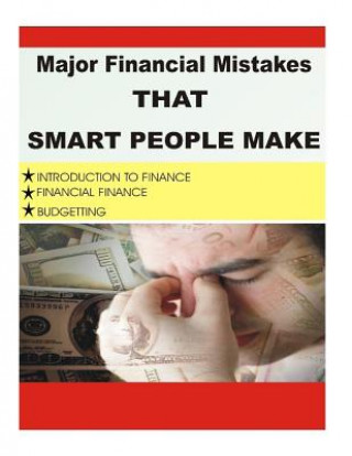 Książka Major Financial Mistake That Smart People Make: Introduction to Finance, Financial Finance, Budgeting MR Lokesh Badolia