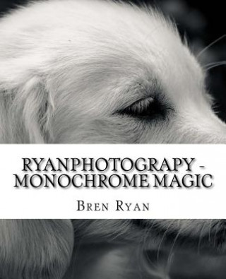 Kniha Ryanphotograpy - Monochrome Magic Bren Ryan