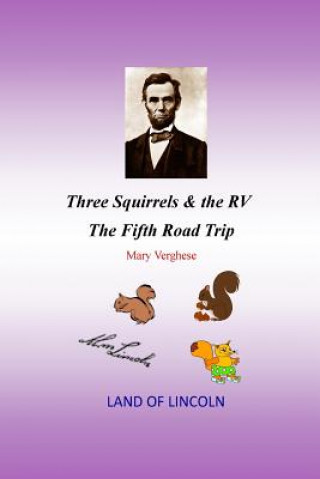 Книга Three Squirrels and the RV - The Fifth Road Trip (Illinois) MS Mary Verghese