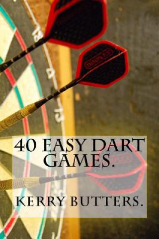 Kniha 40 Easy Dart Games. Kerry Butters