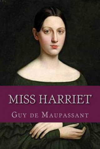 Книга Miss Harriet Guy de Maupassant