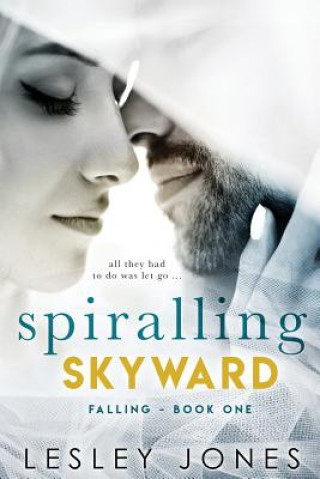Book Spiralling Skywards: Book One Falling Lesley Jones