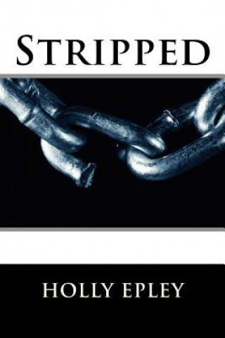 Knjiga Stripped Mrs Holly Nicole Epley