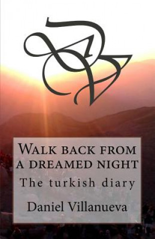 Buch Walk back from a dreamed night: The turkish diary Daniel Villanueva