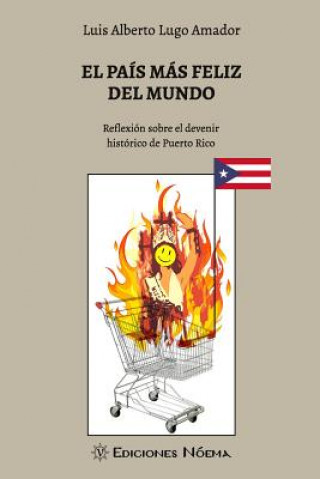 Książka El pais mas feliz del mundo: Reflexion sobre el devenir historico de Puerto Rico Luis Alberto Lugo-Amador