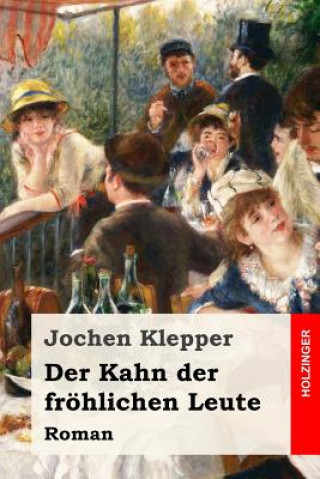 Kniha Der Kahn der fröhlichen Leute: Roman Jochen Klepper