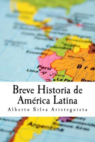 Book Breve Historia de América Latina Alberto Luis Silva Aristeguieta