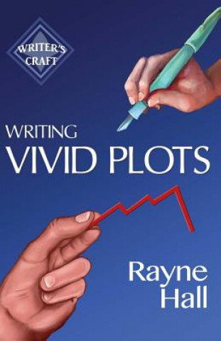 Carte Writing Vivid Plots: Professional Techniques for Fiction Authors Rayne Hall