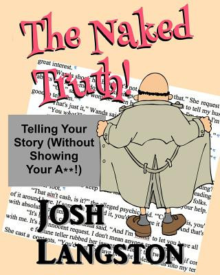 Carte The Naked Truth!: Telling Your Story (Without Showing Your A**!) Josh Langston