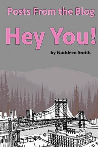 Книга Posts from the Blog Hey You Kathleen Smith