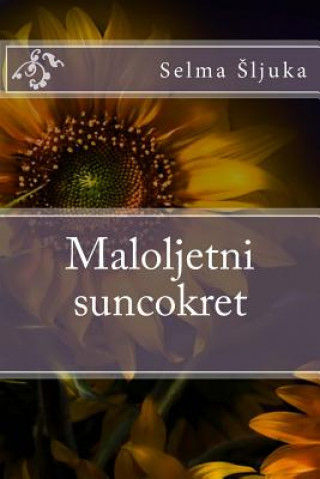 Kniha Maloljetni Suncokret Selma Sljuka