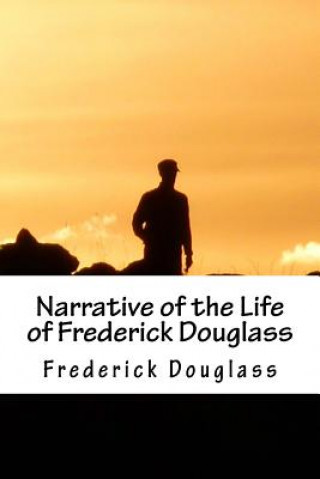 Kniha Narrative of the Life of Frederick Douglass Frederick Douglass