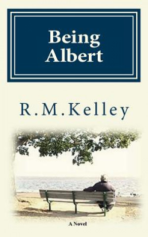 Book Being Albert R M Kelley