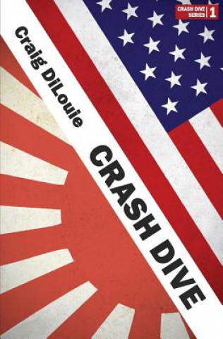 Książka Crash Dive: a novel of the Pacific War Craig DiLouie