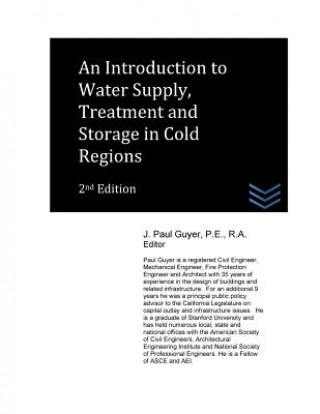 Kniha An Introduction to Water Supply, Treatment and Storage in Cold Regions J Paul Guyer