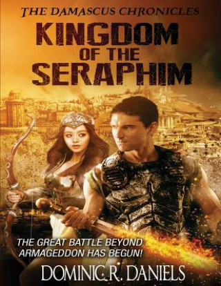 Carte The Damascus Chronicles: Kingdom of the Seraphim Dominic R Daniels