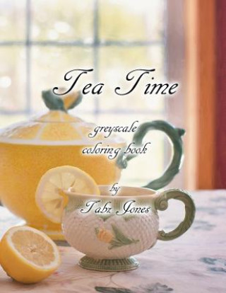 Carte Tea Time Greyscale Coloring Book Tabz Jones