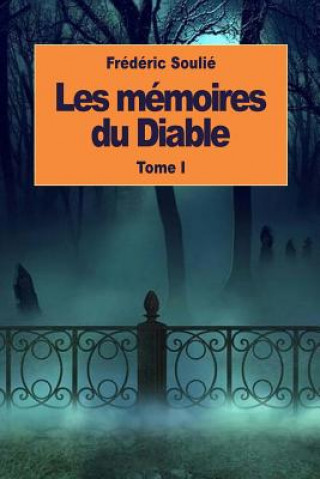 Kniha Les mémoires du Diable: Tome I Frederic Soulie