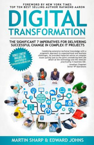 Kniha The Digital Transformation Book: The Significant 7 Imperatives for Delivering Successful Change in Complex IT Projects Martin Sharp