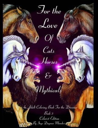 Carte For the love of cats, horses and mythicals book 3 CE: An adult coloring book for the dreamer, Colorist Edition Inge Dagmar Manders