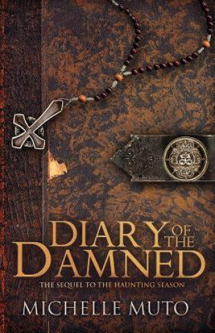 Kniha Diary of the Damned: The Sequel to The Haunting Season Michelle Muto
