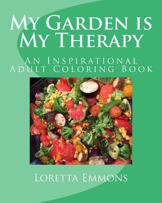Carte My Garden is My Therapy: An Inspirational Adult Coloring Book Loretta a Emmons
