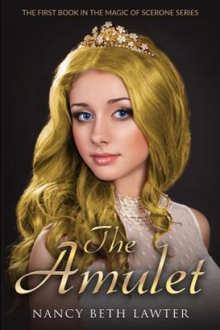 Kniha The Amulet: First Book in the Magic of Scerone Trilogy Nancy Beth Lawter