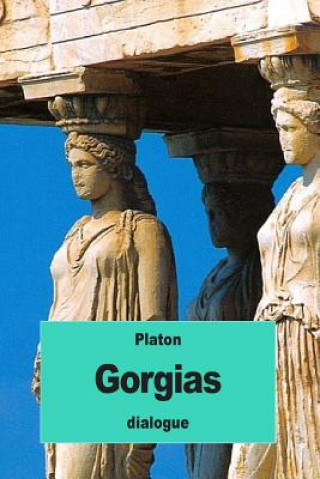 Carte Gorgias: ou Sur la Rhétorique Platon