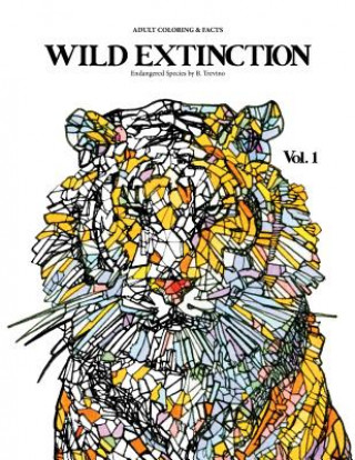 Kniha WILD EXTINCTION Adult coloring & facts: Endangered Species: Education, Creativity, and Awareness Bianca Trevino