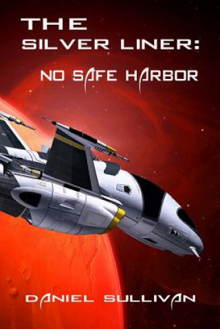 Книга The Silver Liner: No Safe Harbor Daniel Sullivan