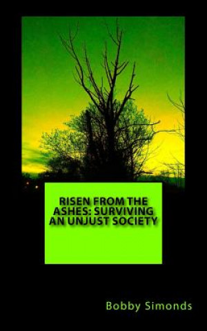 Książka Risen from the Ashes: Surviving an Unjust Society: Survival for the Fittest Bobby R Simonds