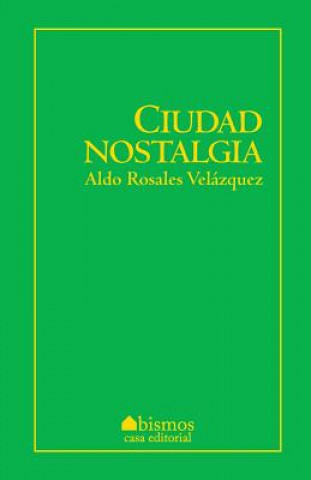 Knjiga Ciudad nostalgia Aldo Rosales
