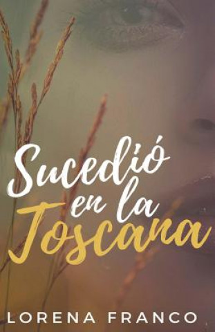 Kniha Sucedio en La Toscana Lorena Franco