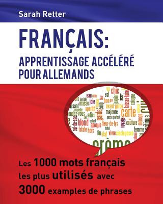 Buch Francais: Apprentissage Accelere pour Allemands.: Les 1000 mots français les plus utilisés avec 3000 exemples de phrases Sarah Retter