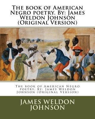 Kniha The book of American Negro poetry. By: James Weldon Johnson (Original Version) James Weldon Johnson