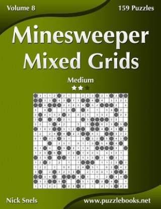 Libro Minesweeper Mixed Grids - Medium - Volume 8 - 159 Logic Puzzles Nick Snels