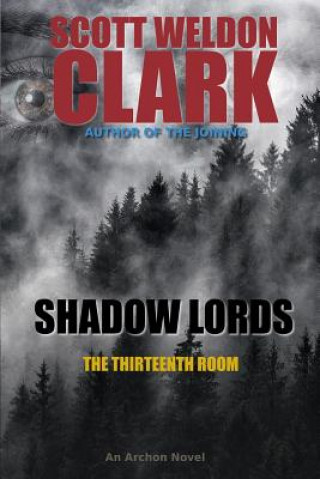 Könyv Shadow Lords, The Thirteenth Room Scott Weldon Clark