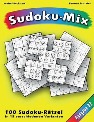 Książka 100 Rätsel: Sudoku-Mix, Ausgabe 02: 100 Rätsel in 15 verschiedenen Varianten, Ausgabe 02 Thomas Schreier