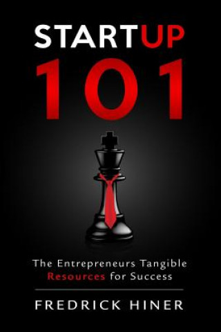 Knjiga StartUp 101: The Entrepreneurs Tangible Resource for Success Fredrick Hiner