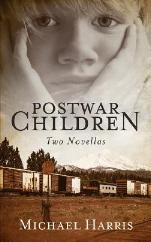 Knjiga Postwar Children: Two Novellas Michael Harris