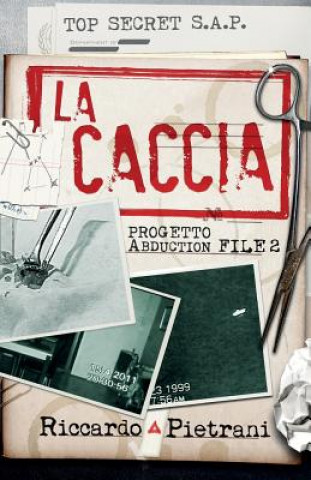 Книга La Caccia: Progetto Abduction, file 2 Riccardo Pietrani