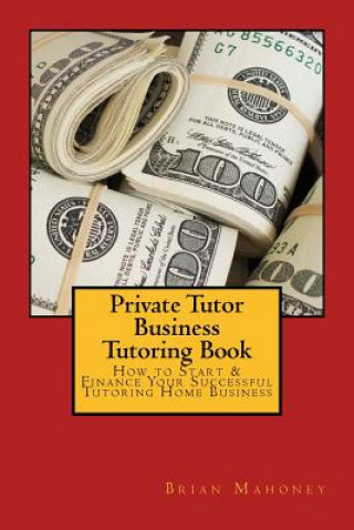 Knjiga Private Tutor Business Tutoring Book Brian Mahoney