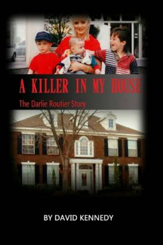 Könyv A Killer in My House: The Darlie Routier Story David Kennedy