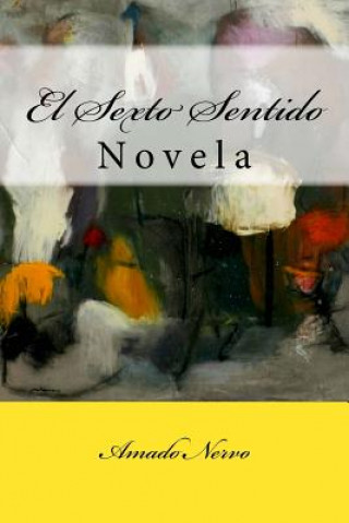 Kniha El Sexto Sentido: Novela Amado Nervo